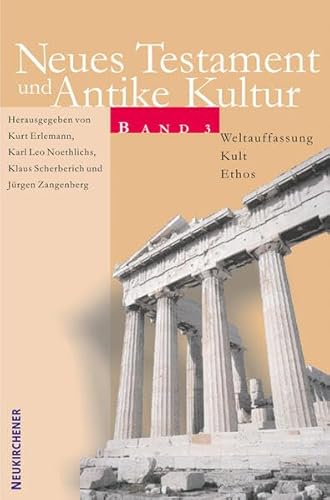 Neues Testament und Antike Kultur 3. Weltauffassung - Kult - Ethos: Bd. 3 von Neukirchener / Vandenhoeck & Ruprecht